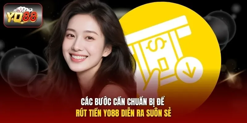 Các bước cần chuẩn bị để rút tiền YO88 diễn ra suôn sẻ
